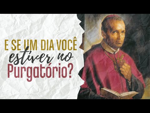 E se um dia você estiver no Purgatório? - Série A Oração #19