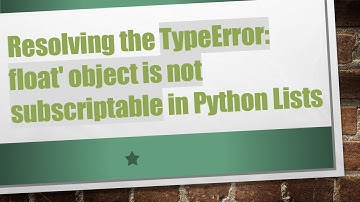 Resolving the TypeError: float