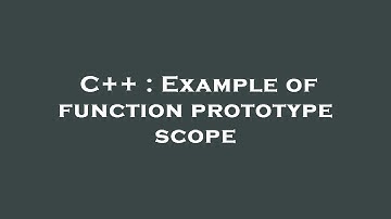 C++ : Example of function prototype scope