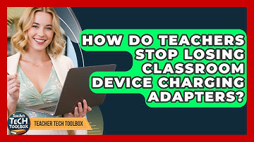 How Do Teachers Stop Losing Classroom Device Charging Adapters? - Teacher Tech Toolbox