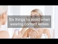 6 things to avoid when wearing contact lenses