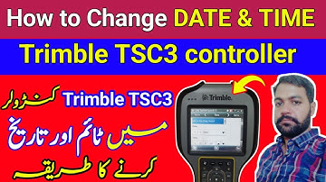 how to set a time and date Trimble TSC3 controller / Trimble GPS , DATE & TIME setting Trimble GPS