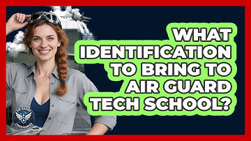 What Identification To Bring To Air Guard Tech School?