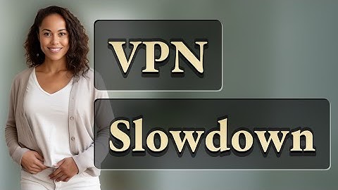 Why Does Using a VPN Slow Down Your Internet?