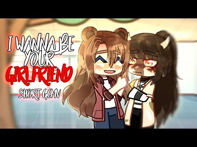 i wanna be your girlfriend || short GCMV || part (1/?)