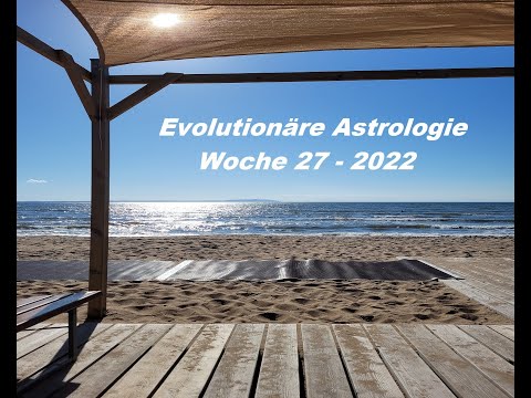 Evolutionäre Astrologie mit Dana Woche 27