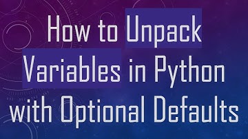How to Unpack Variables in Python with Optional Defaults
