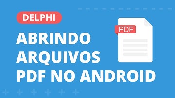 Abrindo arquivos PDF no Android com Delphi