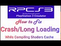 How to fix crashlong loading in rpcs3 while compiling shaders cache