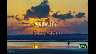 Gravity - Kecundang