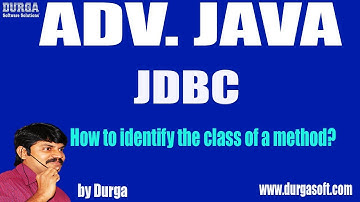 Adv Java || JDBC Session - 40 ||  How to identify the class of a method? by Durga Sir