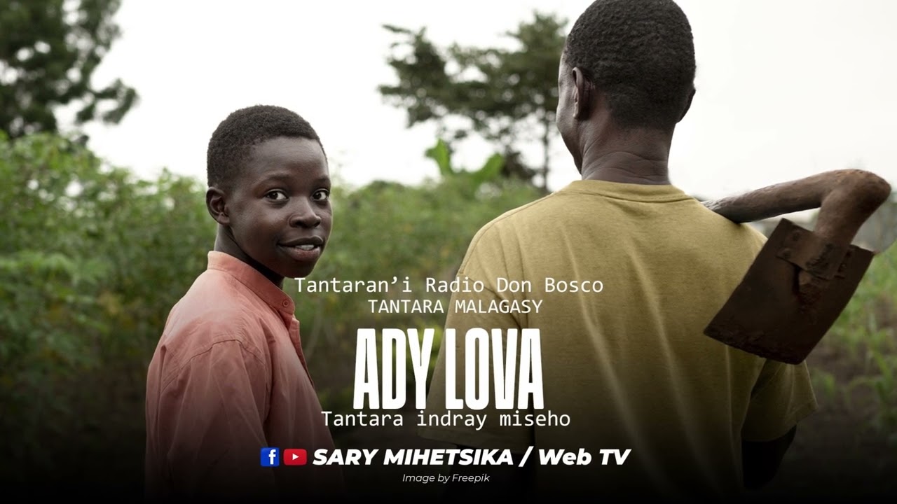 Tantara Malagasy - ADY LOVA (Tantaran'i Radio Don Bosco) Tantara Indray Miseho