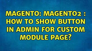 Magento: Magento2 : How to show button in admin for custom module page