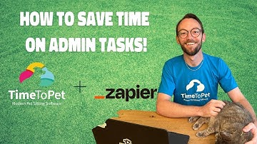Save Time on Boring Admin Tasks! | How to Use Zapier With Time to Pet to Automate Your Pet Business!