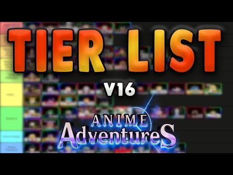 NEW Update 16 Anime Adventures Tier List * Who You Should Summon