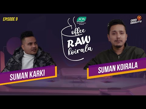 COFFEE RAW KOIRALA || EPISODE 9 || Suman Karki || Suman Koirala
