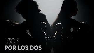 Video thumbnail of "L3ON - Por Los Dos (Video Oficial)"