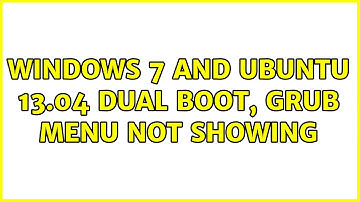 Ubuntu: Windows 7 and Ubuntu 13.04 dual boot, GRUB menu not showing