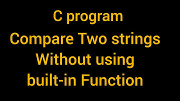 C Program to compare two strings without using function strcmp