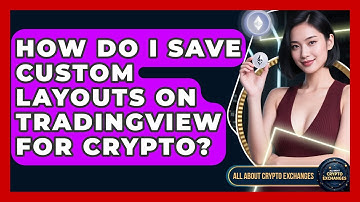 How Do I Save Custom Layouts On TradingView For Crypto? - All About Crypto Exchanges