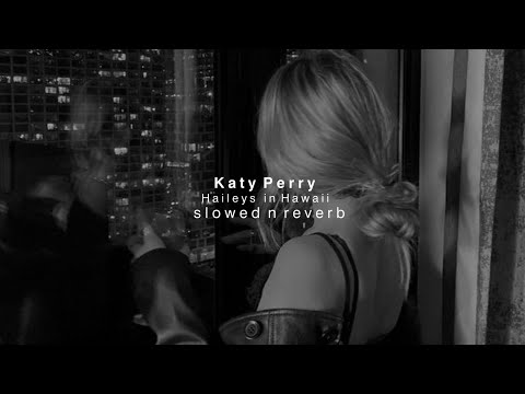 Katy Perry - Harleys in Hawaii [slowed n reverb]