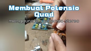 Membuat potensio quad sendiri menggunakan potensio stereo