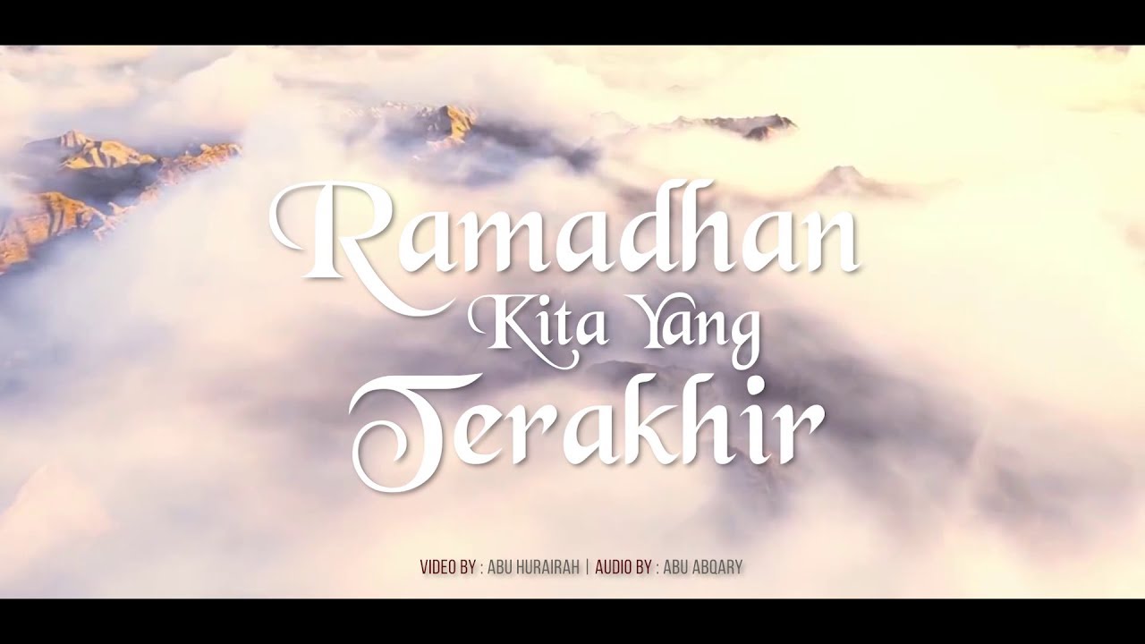 Jingle Ramadhan Andai Ini Ramadhan Terakhirku Youtube