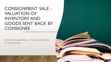 Consignment Sale - Valuation of inventory and Goods send back by consignee