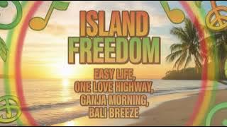 Island Freedom – Best Chill Reggae Vibes 2025 | Easy Life, One Love Highway, Bali Breeze