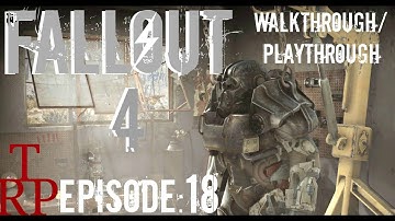 Fallout 4: Here There Be Monsters PT2 - EP18 - Let