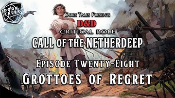 Call of the Netherdeep | Episode 28: Grottoes of Regret | Dungeons & Dragons Actual Play