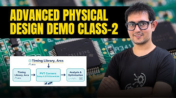 ADVANCED PHYSICAL DESIGN DEMO Class-2 : Timing Library, Arcs, PVT Corners, Delay & STA Essentials