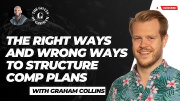 A Step-by-Step Guide To The Right Ways & Wrong Ways To Structure Comp Plan with Graham Collins