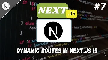Next.js Tutorial 2025 #007 | Dynamic Routes in Next.Js 15