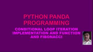 PYTHON PANDA FOR LOOP AND FUNCTION ITERATION CONTROL STATEMENT AND FIBONACCI 12