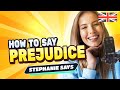 How to Say Prejudice in British English Accent l StephanieSays