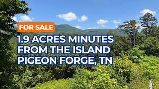 For Sale 1.9 Acre Lot Minutes from The Island in Pigeon Forge Tennessee Investment Opportunity