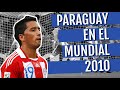 Paraguay en  Sudáfrica 2010: La mejor actuación paraguaya en la Copa del Mundo