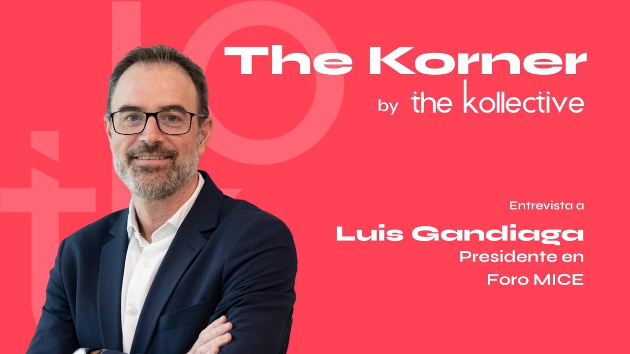The Korner con Luis Gandiaga | Foro MICE
