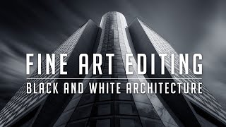 FINE ART ARCHITECTURE PHOTOGRAPHY  Editing Tutorial  7 Step Workflow for Black and White Mastery!