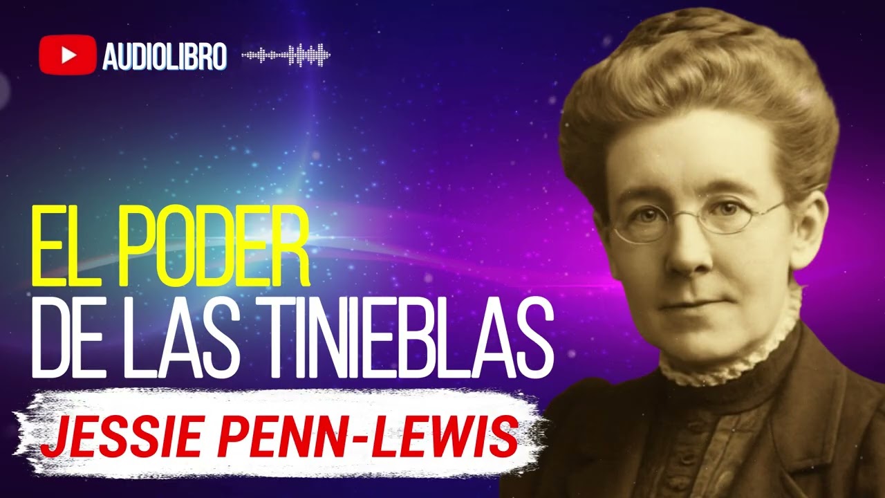 EL PODER DE LAS TINIEBLAS – Jessie Penn-Lewis | ¡Conoce cómo opera Satanás! Audiolibro