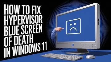 How to Fix Hypervisor Blue Screen of Death on Windows 11 [Solved]