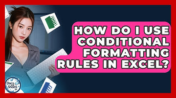 How Do I Use Conditional Formatting Rules In Excel? - Docs and Sheets Pro
