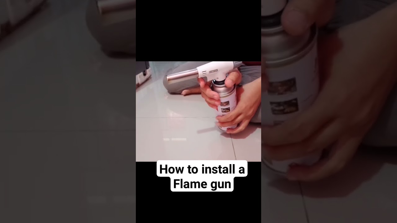 How to install a flame gun on portable gas