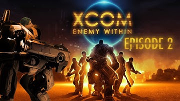XCOM Enemy Within Episode 2
