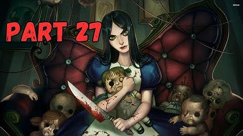 Alice Madness Returns Part 27 | I Hate This Place - No Commentary