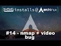 #14 - nmap + video bug