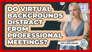 Do Virtual Backgrounds Distract From Professional Meetings?