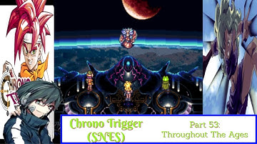 Chrono Trigger (SNES) Playthrough/Walkthrough Part 53: Throughout The Ages