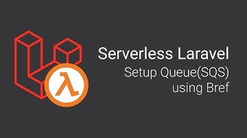 Setup AWS SQS(Simple Queue Service) with Serverless Laravel application using bref